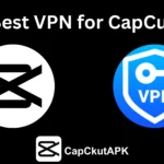 Best VPN for CapCut